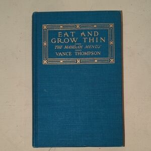 1914 "Eat And Grow Thin" By Vance Thompson